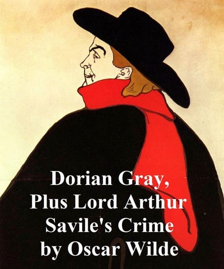 Dorian Gray, plus Lord Arthur Savile's Crime Wilde Oscar