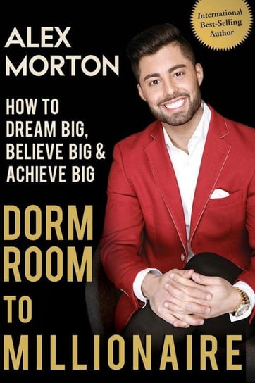 Dorm Room to Millionaire Morton Alex