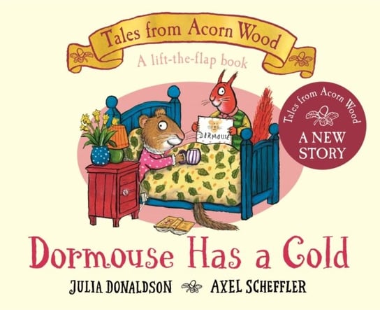 Dormouse Has a Cold: A Lift-the-flap Story Donaldson Julia