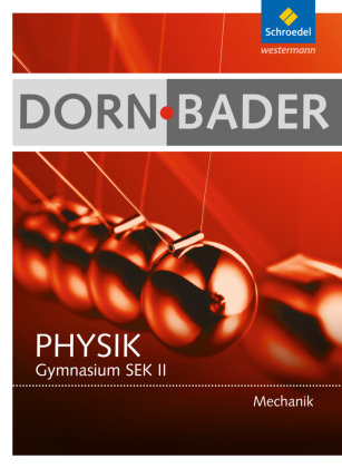 Dorn-Bader Physik. Schülerband. Mechanik Schroedel Verlag Gmbh, Schroedel