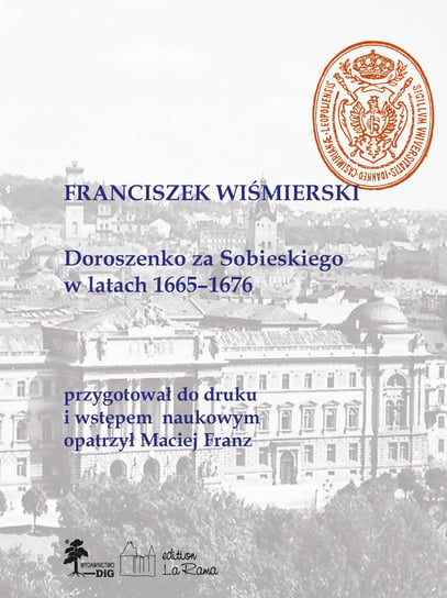 Doroszenko za Sobieskiego w latach 1665-1676 Wiśmierski Franciszek