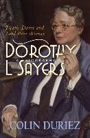Dorothy L Sayers: A Biography: Death, Dante and Lord Peter Wimsey Duriez Colin