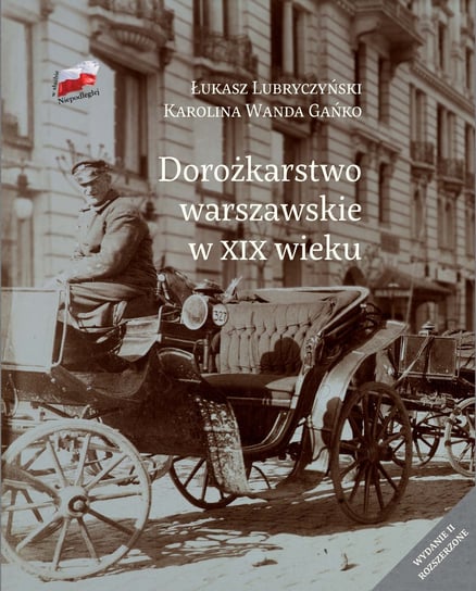 Dorożkarstwo warszawskie w XIX wieku Lubryczyński Łukasz, Gańko Karolina Wanda