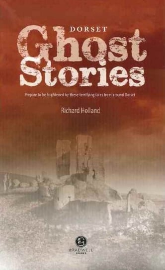 Dorset Ghost Stories Holland Richard