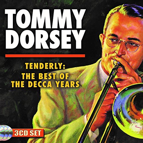 Dorsey Tommy - Tenderly: the Best of the Decca Years Dorsey Tommy