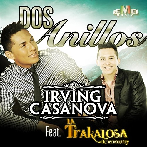 Dos Anillos Irving Casanova feat. Edwin Luna y La Trakalosa de Monterrey