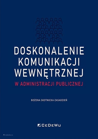 Doskonalenie komunikacji wewnętrznej w administracji publicznej Bożena Skotnicka-Zasadzień