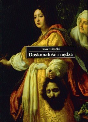 Doskonałość i nędza Lisicki Paweł