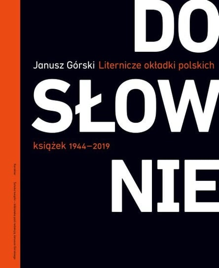 Dosłownie. Liternicze i typograficzne okładki polskich książek 1944–2019 Górski Janusz