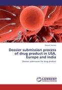Dossier submission process of drug product in USA, Europe and India Sharma Devesh