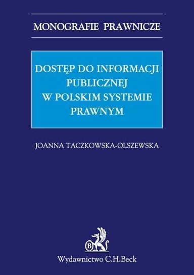 Dostęp do informacji publicznej w polskim systemie prawnym Taczkowska-Olszewska Joanna