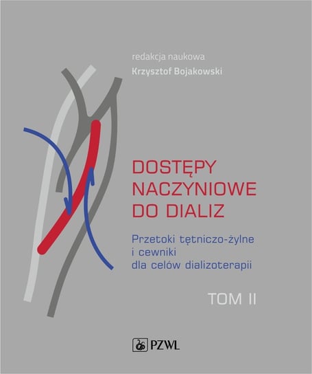 Dostępy naczyniowe do dializ. Tom 2 - ebook mobi Bojakowski Krzysztof