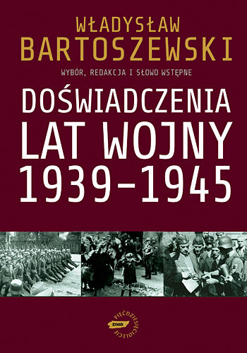 Doświadczenia lat wojny 1939-1945 Bartoszewski Władysław