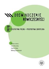Doświadczenie nowoczesności. Perspektywa polska - perspektywa europejska Paczoska Ewa, Kulas Joanna, Golubiewski Mikołaj