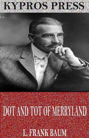 Dot and Tot of Merryland Baum Frank