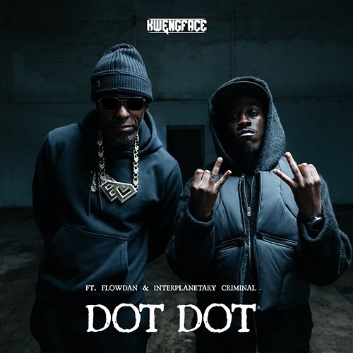 Dot Dot Interplanetary Criminal, Flowdan, Kwengface
