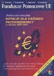 Dotacje dla Każdego Przedsiębiorcy w Okresie 2007 - 2013 Opracowanie zbiorowe