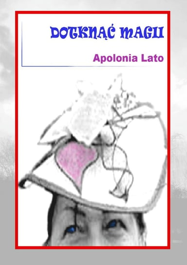 Dotknąć magii Apolonia Lato