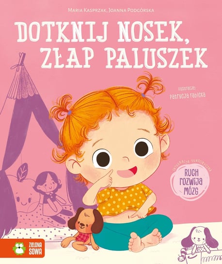 Dotknij nosek, złap za paluszek Kasprzak Maria, Podgórska Joanna