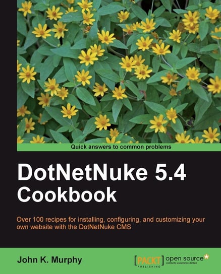 DotNetNuke 5.4 Cookbook John K. Murphy