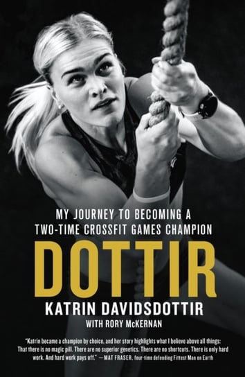Dottir: My Journey to Becoming a Two-Time CrossFit Games Champion Opracowanie zbiorowe