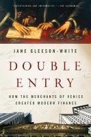 Double Entry: How the Merchants of Venice Created Modern Finance Gleeson-White Jane