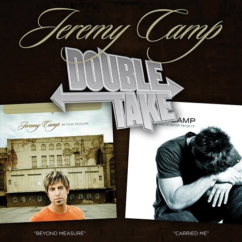 Double Take: Jeremy Camp Jeremy Camp