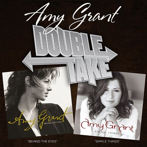 Double Take: Simple Things & Behind The Eyes Amy Grant