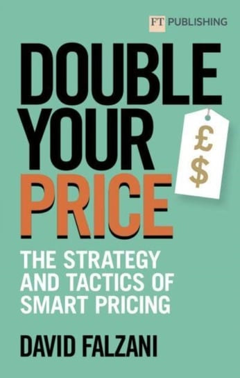 Double Your Price: The Strategy and Tactics of Smart Pricing Pearson Education