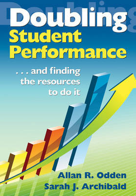Doubling Student Performance: . . . and Finding the Resources to Do It Allan R. Odden