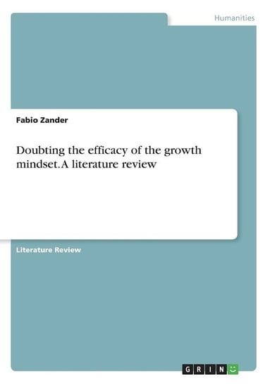 Doubting the efficacy of the growth mindset. A literature review Zander Fabio