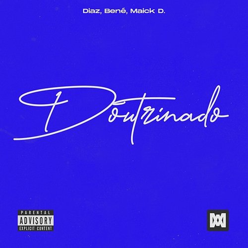 Doutrinado Diaz, Bené, Maick D.
