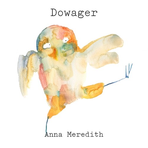 Dowager (Radio Edit) Anna Meredith