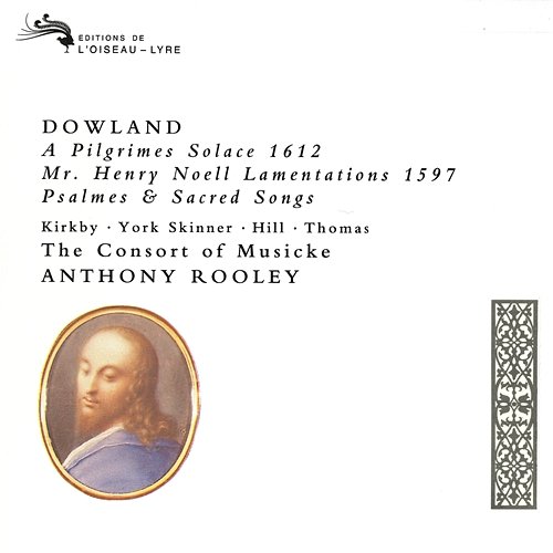 Dowland: A Pilgrim's Solace; Mr Henry Noell Lamentations; Psalmes The Consort Of Musicke, Anthony Rooley