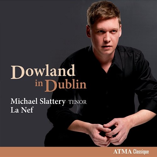 Dowland in Dublin La Nef, Michael Slattery