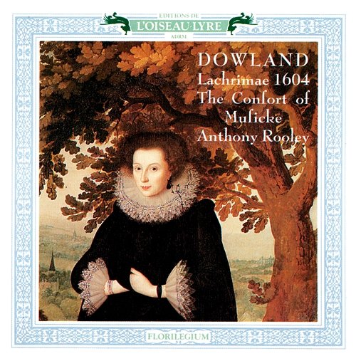 Dowland: Lachrimae The Consort Of Musicke, Anthony Rooley