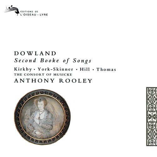 Dowland: Second Booke of Songs The Consort Of Musicke, Anthony Rooley