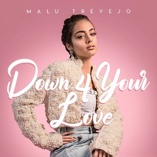 Down 4 Your Love Malu Trevejo