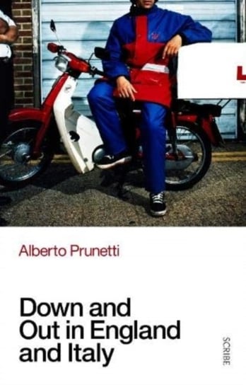 Down and Out in England and Italy Alberto Prunetti