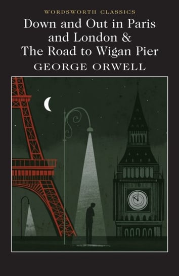 Down and Out in Paris and London & The Road to Wigan Pier Orwell George