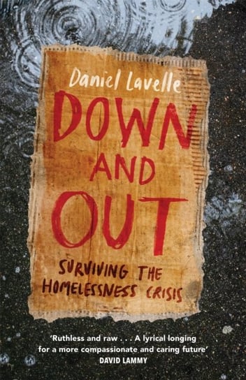 Down and Out: Surviving the Homelessness Crisis Daniel Lavelle