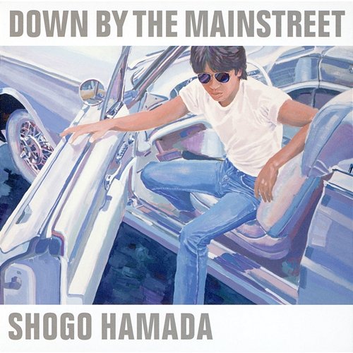 DOWN BY THE MAINSTREET Shogo Hamada