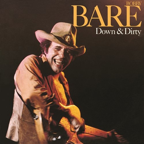 Down & Dirty Bobby Bare