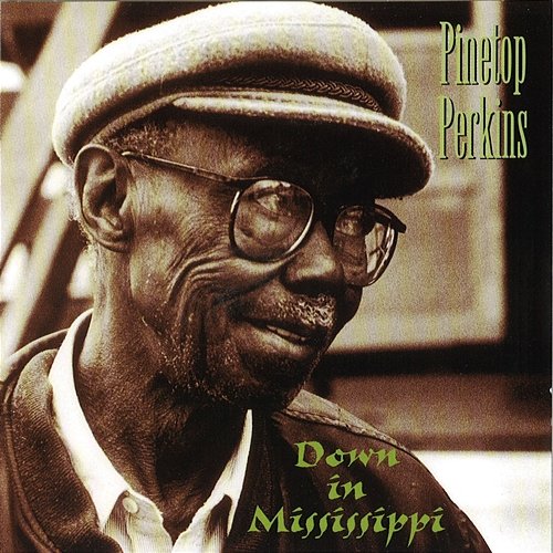 Down In Mississippi Pinetop Perkins