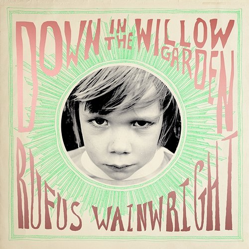 Down in the Willow Garden Rufus Wainwright feat. Brandi Carlile