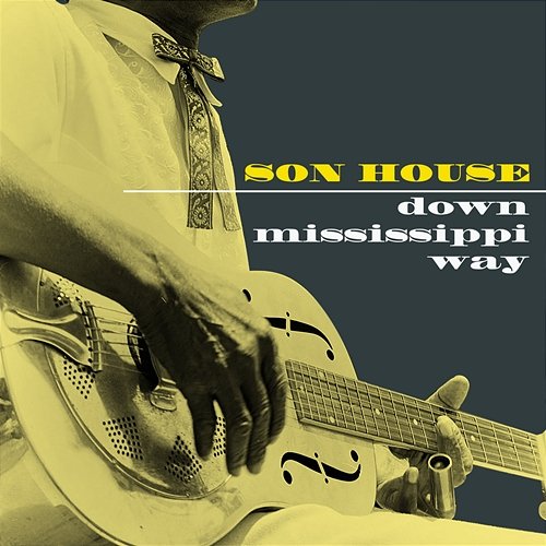 Down Mississippi Way Son House