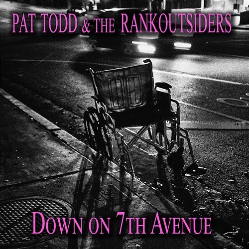 Down on 7th Avenue Pat Todd & The Rankoutsiders