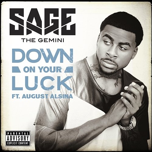 Down On Your Luck Sage The Gemini feat. August Alsina
