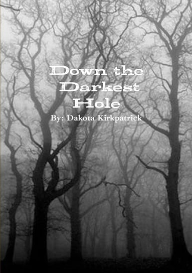 Down the Darkest Hole Kirkpatrick Dakota