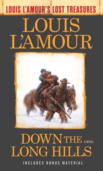 Down the Long Hills. Louis LAmours Lost Treasures Louis L'Amour
